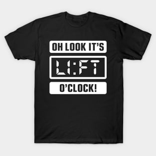 Oh Look It's Lift O'Clock T-Shirt